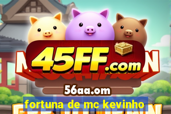 fortuna de mc kevinho